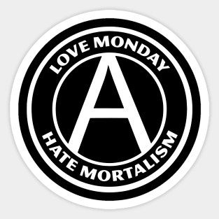 LOVE MONDAY, HATE MORTALISM Sticker